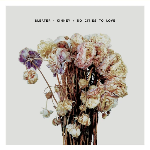 Sleater - Kinney – No Cities to Love (cover art)