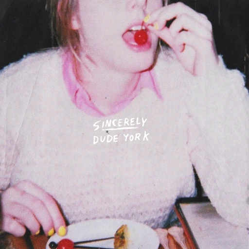 Dude York – Sincerely (cover art)