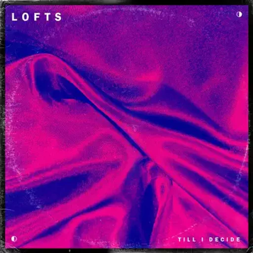 Lofts – Till I Decide (cover art)